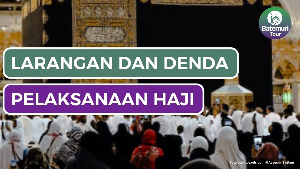 Jamaah Wajib Tau!!! Berikut Larangan dan Denda dalam Pelaksanaan Ibadah Haji